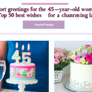 короткі привітання з 45-річчям жінці